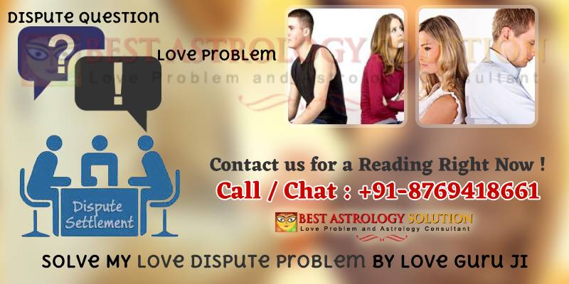 Solve My Love Dispute Problem By Love Guru ji