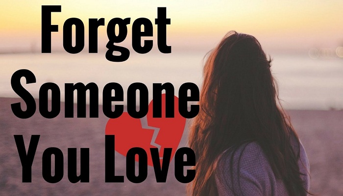 how to forget someone you love