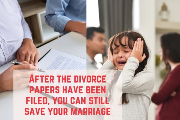 After the divorce papers have been filed, you can still save your marriage