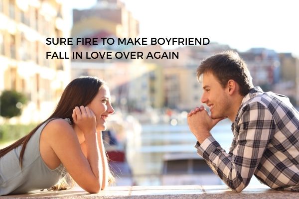 Sure Fire to Make Boyfriend Fall in Love Over Again
